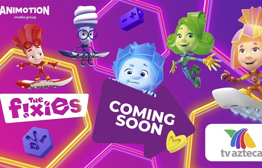 TV Azteca Picks Up Animotion Media Group’s The Fixies for Three Latin American Markets