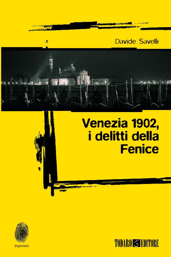 In libreria  Venezia 1902, I Delitti della Fenice, il noir di Davide Savelli 