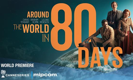 Around the world in 80 days world premiere at Canneseries Season 4 in association with Mipcom