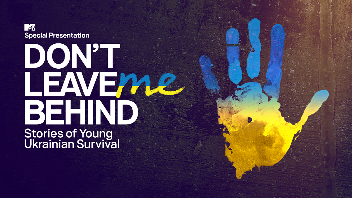 MTV presents Don't Leave Me Behind: Stories Of Young Ukrainian Survivors 